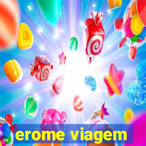 erome viagem